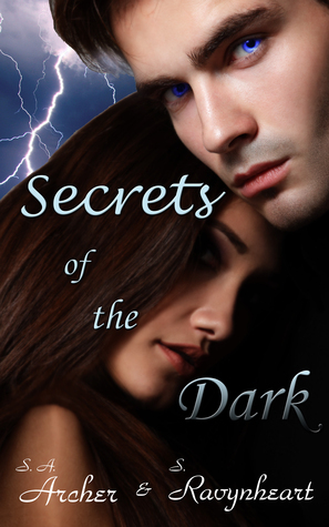 Secrets of the Dark by S.A. Archer