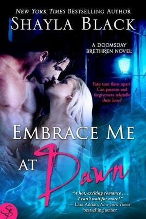 Embrace Me At Dawn by Shayla Black