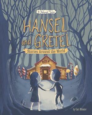 Hansel and Gretel Stories Around the World: 4 Beloved Tales by Cari Meister
