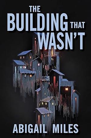 The Building That Wasn't by Abigail Miles