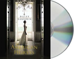 The American Heiress by Daisy Goodwin