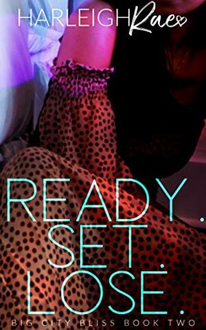 Ready. Set. Lose. by Harleigh Rae