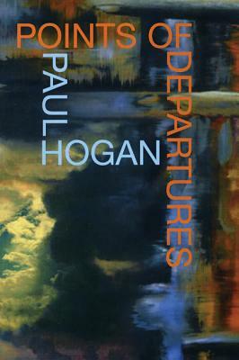 Points of Departures by Paul Hogan