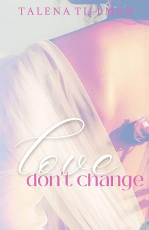 Love Don't Change: Legend & Rose Marie by Talena Tillman