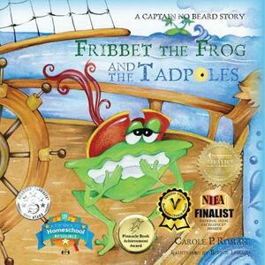 Fribbet the Frog and the Tadpoles: A Captain No Beard Story by Carole P. Roman