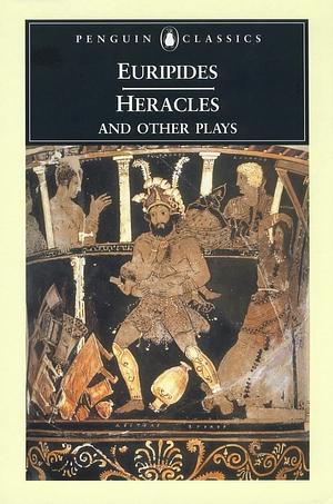 Heracles and Other Plays by Euripides