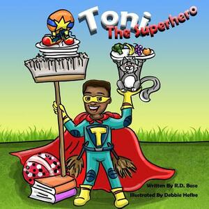 Toni the Superhero by R. D. Base