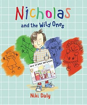 Nicholas and the Wild Ones: How to Beat the Bullies by Niki Daly