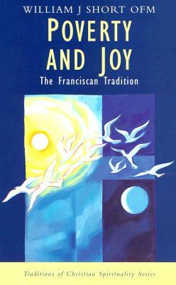 Poverty and Joy: The Franciscan Tradition by William Short