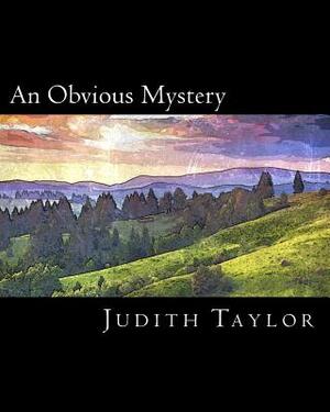 An Obvious Mystery: Colossians 1:23 - the gospel...which has been proclaimed in all creation under heaven. by Judith Taylor