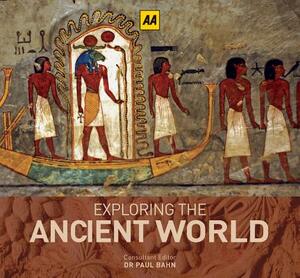 Exploring the Ancient World: A Guide to the Most Outstanding Historical Wonders Ever Built by Paul G. Bahn