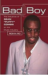 Bad Boy: The Influence of Sean Puffy Combs on the Music Industry by Ronin Ro