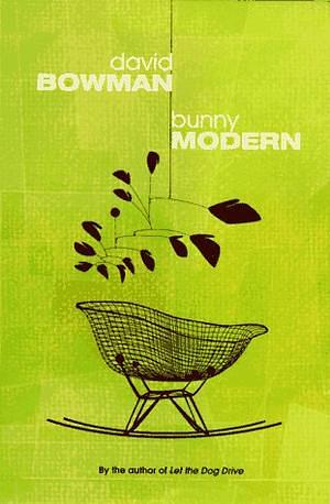 Bunny Modern: A Novel by David Bowman