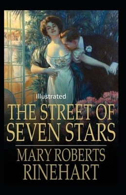 The Street of Seven Stars Illustrated by Mary Roberts Rinehart