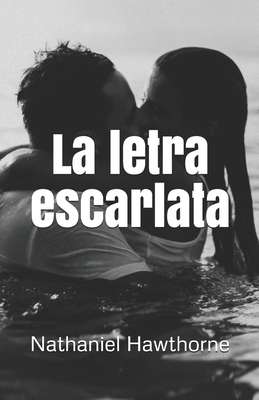 La letra escarlata by Nathaniel Hawthorne