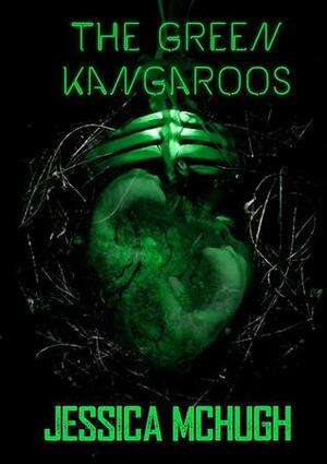 The Green Kangaroos by Jessica McHugh