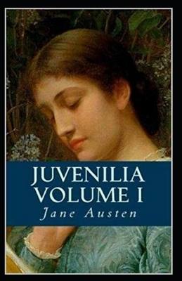 Juvenilia - Volume I illustrated by Jane Austen