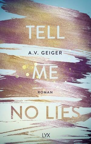 Tell Me No Lies by A. V. Geiger