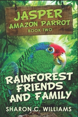 Rainforest Friends And Family: Large Print Edition by Sharon C. Williams