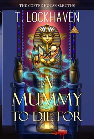 A Mummy to Die For by T. Lockhaven, Thomas Lockhaven