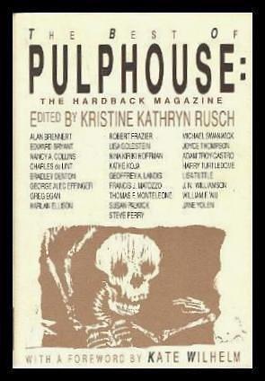 The Best Of Pulphouse by Joyce Thompson, Harlan Ellison, Lisa Tuttle, Susan Palwick, Charles de Lint, Steve Perry, Edward Bryant, Lisa Goldstein, George Alec Effinger, Adam-Troy Castro, Alan Brennert, Geoffrey A. Landis, Robert Frazier, Michael Swanwick, Nina Kiriki Hoffman, Kathe Koja, Greg Egan, Francis J. Matozzo, Nancy A. Collins, J.N. Williamson, Harry Turtledove, Willaim F. Wu, Jane Yolen, Thomas F. Monteleone, Kristine Kathryn Rusch, Bradley Denton