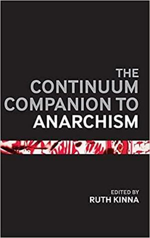 The Continuum Companion to Anarchism by Ruth Kinna