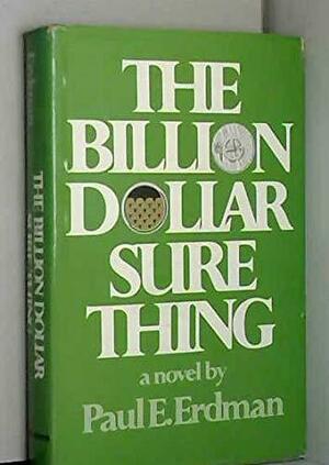 The Billion Dollar Sure Thing by Paul Emil Erdman