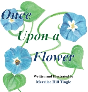 Once Upon a Flower by Merrilee Tingle