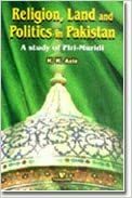 Religion, Land and Politics in Pakistan: A study of Piri-Muridi by K.K. Aziz