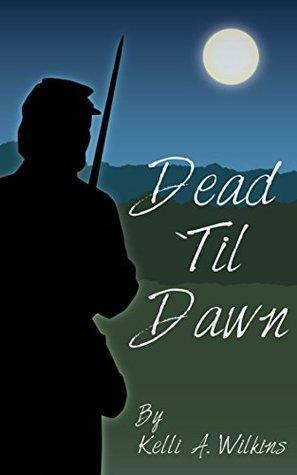Dead Til Dawn by Kelli A. Wilkins