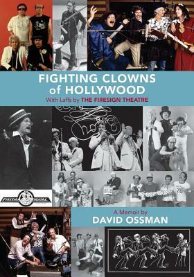 Fighting Clowns of Hollywood: With Laffs by THE FIRESIGN THEATRE by David Ossman