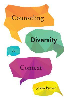 Counseling Diversity in Context by Jason Brown
