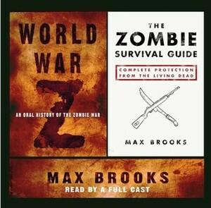 The Essential Max Brooks: World War Z and The Zombie Survival Guide by Max Brooks