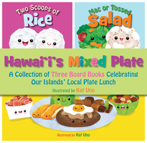 Hawaii's Mixed Plate: A Collection of Three Board Books Celebrating Our Islands' Local Plate Lunch by 