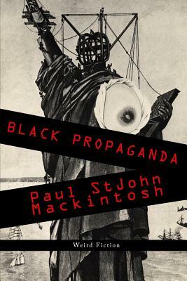 Black Propaganda by Paul Stjohn Mackintosh