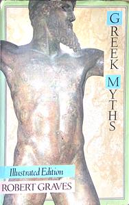 The Greek Myths: Illustrated Edition by Robert Graves