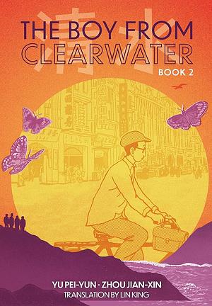 The Boy From Clearwater: Book 2 by Yu Pei-Yun