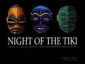 Night of the Tiki: The Art of Shag, Schmaltz, and Selected Oceanic Carvings by Douglas A. Nason