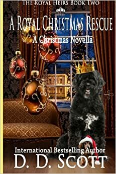 A Royal Christmas Rescue by D.D. Scott