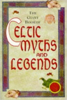 The Giant Book of Celtic Myths and Legends and Takes of Ireland by Michael Foss