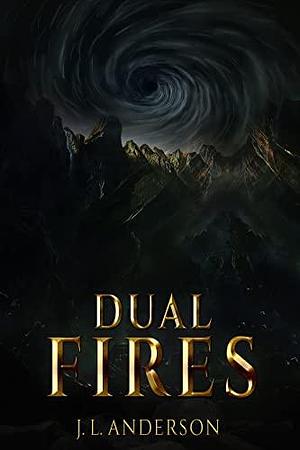 Dual Fires by J.L. Anderson, J.L. Anderson