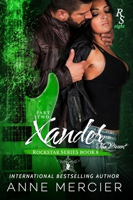 Xander: Part Two, The Present by Anne Mercier