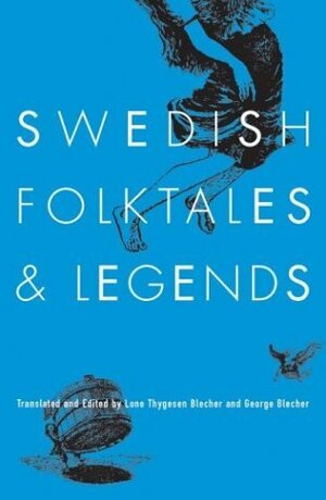 Swedish Folktales and Legends by George Blecher, Lone Thygesen Blecher