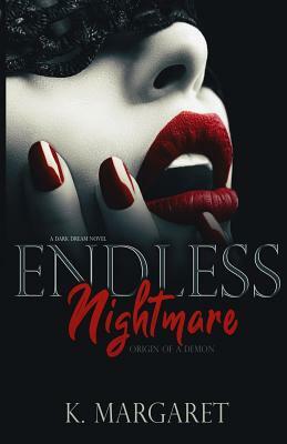 Endless Nightmare: The Origin of a Demon by K. Margaret