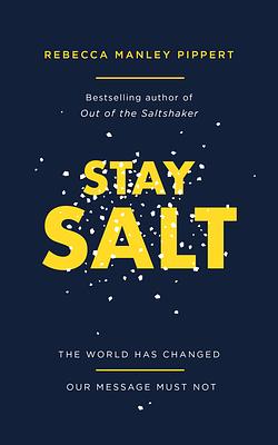 Stay Salt: The World Has Changed: Our Message Must Not by Rebecca Manley Pippert