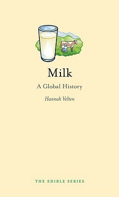 Milk: A Global History by Hannah Velten