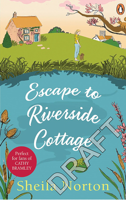 Escape to Riverside Cottage by Sheila Norton