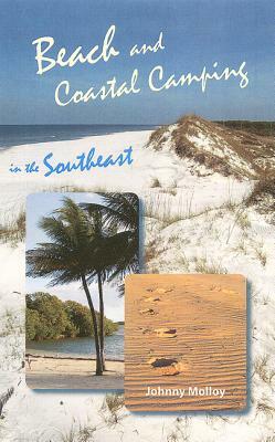 Beach and Coastal Camping in the Southeast by Johnny Molloy