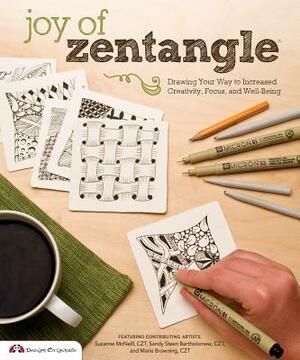 Joy of Zentangle: Drawing Your Way to Increased Creativity, Focus, and Well-Being by Suzanne McNeill, Sandy Bartholomew, Marie Browning