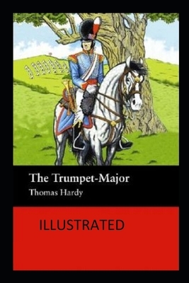 The Trumpet-Major Illustrated by Thomas Hardy